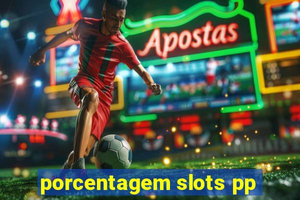 porcentagem slots pp